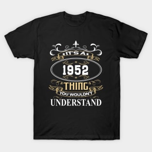It's A 1952 Thing You Wouldn't Understand T-Shirt